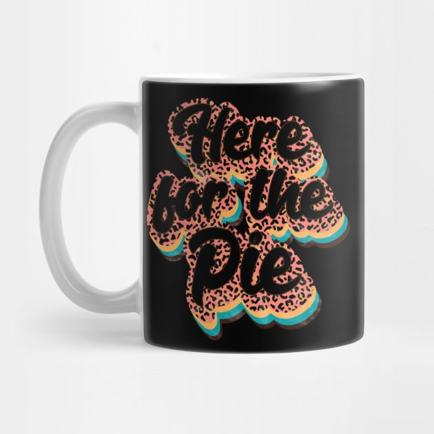 Here for the Pie by Erin Decker Creative